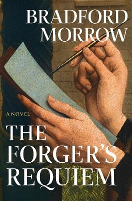 The Forger's Requiem - Bradford Morrow
