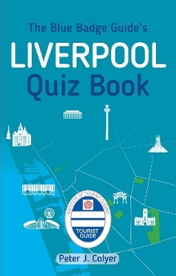 The Blue Badge Guide's Liverpool Quiz Book - Peter J. Colyer