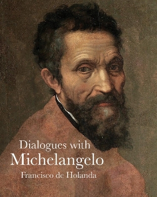 Dialogues with Michelangelo - Francisco de Holanda