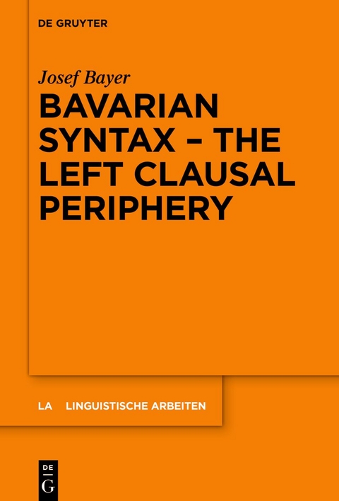 Bavarian Syntax &ndash; The Left Clausal Periphery - Josef Bayer