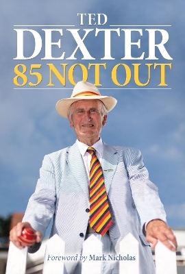 85 Not Out - Ted Dexter, Peter Burden