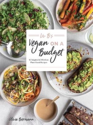 LIV B's Vegan on a Budget - Olivia Biermann