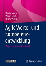 Agile Werte- und Kompetenzentwicklung - Roman Sauter, Werner Sauter, Roland Wolfig