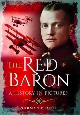 Red Baron: A History in Pictures - Norman Franks