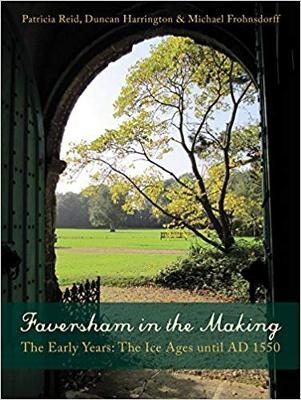 Faversham in the Making - Patricia Reid, Michael Frohnsdorff, Duncan Harrington