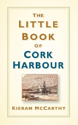 The Little Book of Cork Harbour - Kieran McCarthy