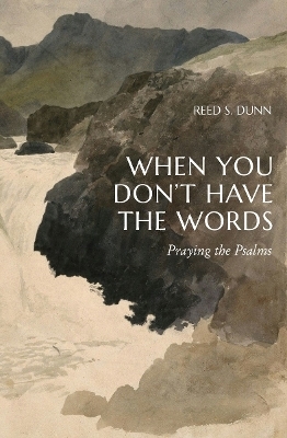 When You Don't Have the Words - Reed S. Dunn