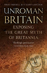 UnRoman Britain - Russell, Dr Miles; Laycock, Stuart