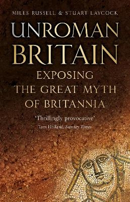 UnRoman Britain - Dr Miles Russell, Stuart Laycock