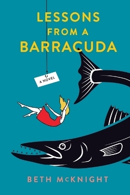 Lessons from a Barracuda - Beth McKnight