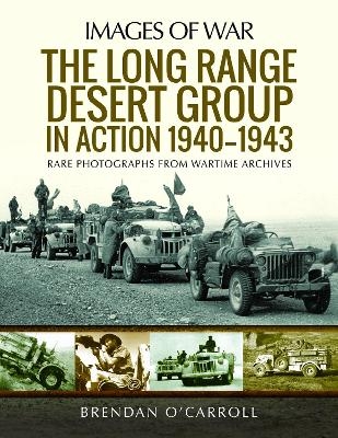 The Long Range Desert Group in Action 1940-1943 - Brendan O'Carroll