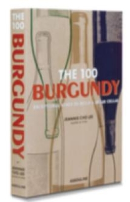 The 100 Burgundy: Exceptional wines to build a dream cellar
