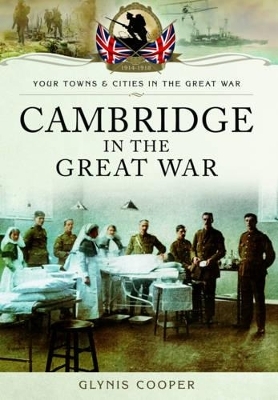 Cambridge in the Great War - Glynis Cooper