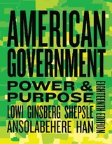 American Government - Lowi, Theodore J.; Shepsle, Kenneth A.; Ginsberg, Benjamin; Ansolabehere, Stephen; Han, Hahrie