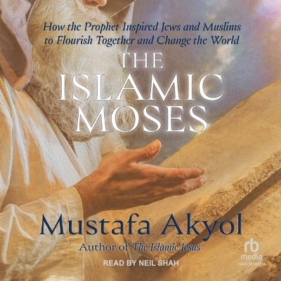 The Islamic Moses - Mustafa Akyol