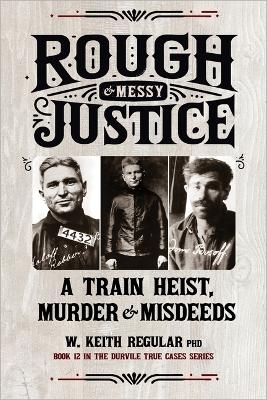 Rough & Messy Justice - W Keith Regular