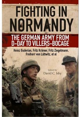 Fighting in Normandy: The German Army from D-Day to Villers-Bocage - Heinz Guderian, Fritz Kramer