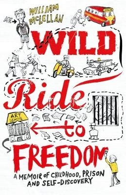 Wild Ride to Freedom - William McLellan