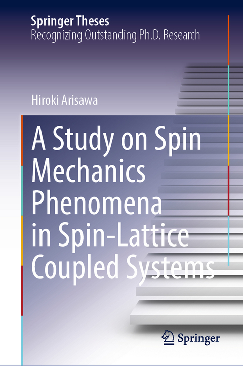 A Study on Spin Mechanics Phenomena in Spin-Lattice Coupled Systems - Hiroki Arisawa