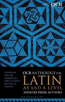 OCR Anthology for Latin AS and A Level Shorter Prose Authors - Katharine Radice, Dr. Stuart R. Thomson