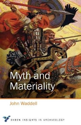 Myth and Materiality - John Waddell