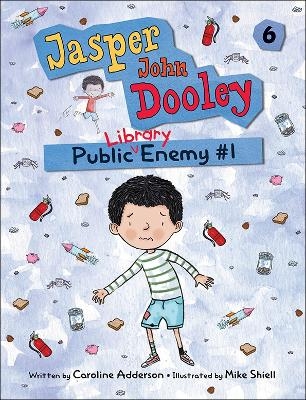 Jasper John Dooley 6: Public Enemy #1 - Caroline Adderson