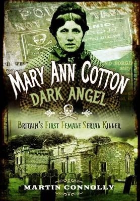 Mary Ann Cotton - Dark Angel: Britain's First Female Serial Killer
