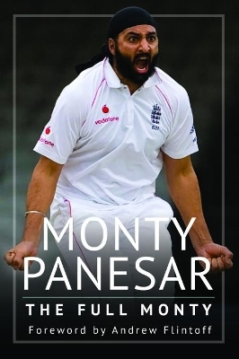 Monty Panesar: The Full Monty - Monty Panesar