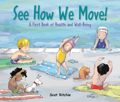 See How We Move! A First Book of Health and Well-Being - Scot Ritchie