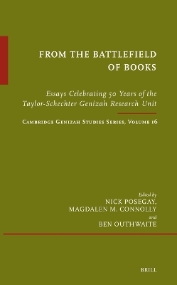 From the Battlefield of Books: Essays Celebrating 50 Years of the Taylor-Schechter Genizah Research Unit