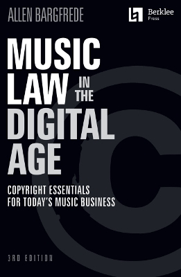 Music Law in the Digital Age - 3rd Edition