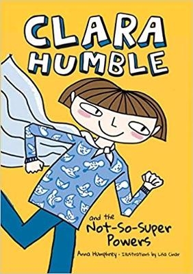 Clara Humble and the Not-So-Super Powers - Anna Humphrey