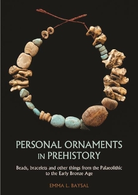 Personal Ornaments in Prehistory - Emma L. Baysal