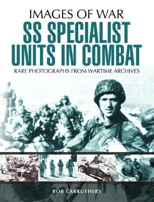 SS Specialist Units in Combat - Bob Carruthers