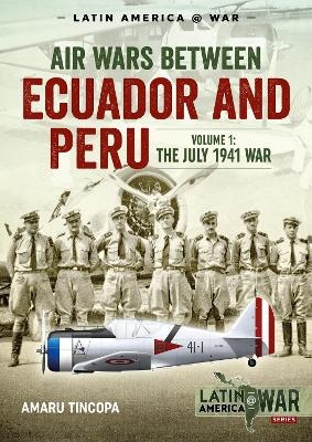 Air Wars Between Ecuador and Peru - Amaru Tincopa