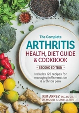 The Complete Arthritis Health, Diet Guide and Cookbook - Arrey, Kim; Starr, Michael