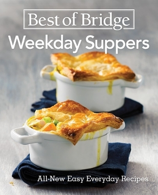 Best of Bridge Weekday Suppers: All New Easy Everyday Recipes - Emily Richards, Sylvia Kong