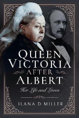 Queen Victoria After Albert - Ilana D Miller