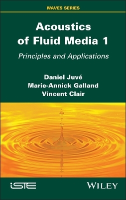 Acoustics of Fluid Media 1 - Daniel Juv&eacute;, Marie-Annick Galland, Vincent Clair