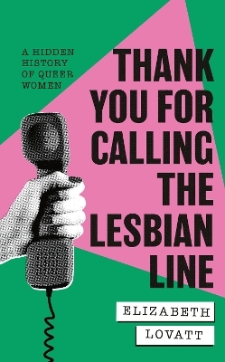 Thank You For Calling the Lesbian Line - Elizabeth Lovatt