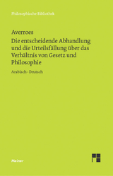Die entscheidende Abhandlung und die Urteilsf&auml;llung &uuml;ber das Verh&auml;ltnis von Gesetz und Philosophie -  Averroes