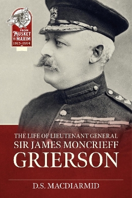 The Life of Lieut. General Sir James Moncrieff Grierson