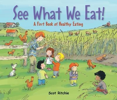 See What We Eat! A First Book of Healthy Eating - Scot Ritchie