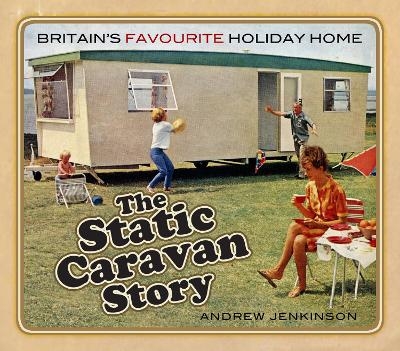 The Static Caravan Story - Andrew Jenkinson