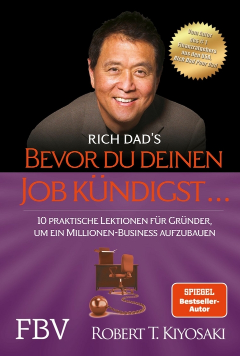 Bevor du deinen Job k&uuml;ndigst ... - Robert T. Kiyosaki