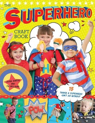 The Superhero Craft Book - Laura Minter, Tia Williams