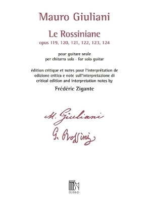 Le Rossiniane Op. 120, 121, 122, 123, 124 for Solo Guitar Critical Edition and Notes for the Interpretation of Frederic Zigante