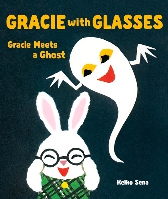 Gracie Meets a Ghost: A Gracie Wears Glasses Book - Keiko Sena