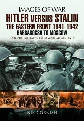 Hitler versus Stalin:The Eastern Front 1941 - 1942 - Nik Cornish