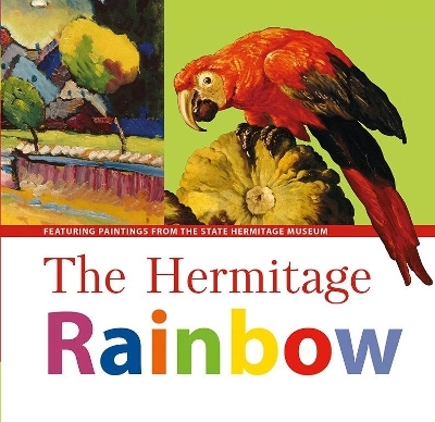 Hermitage Rainbow: Featuring Paintings from the State Hermitage Museum - Vladimir Yakovlev